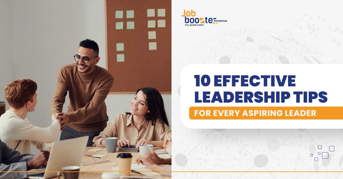 10 Effective Leadership Tips for Every Aspiring Leader