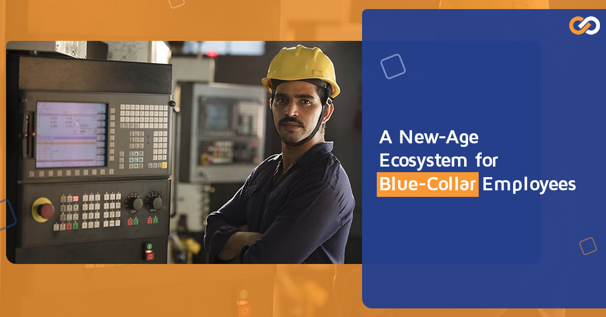 A New-Age Ecosystem for Blue-Collar Employees