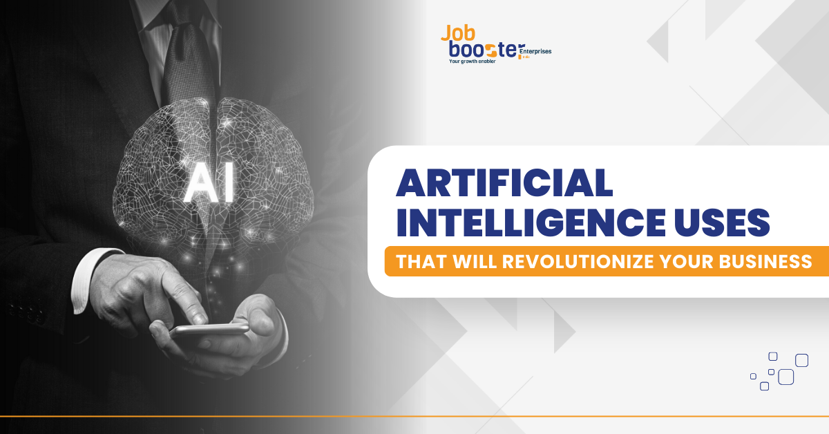 Artificial_Intelligence_Uses_That_Will_Revolutionize_Your_Business_Job_Booster_India_JBI56917.png