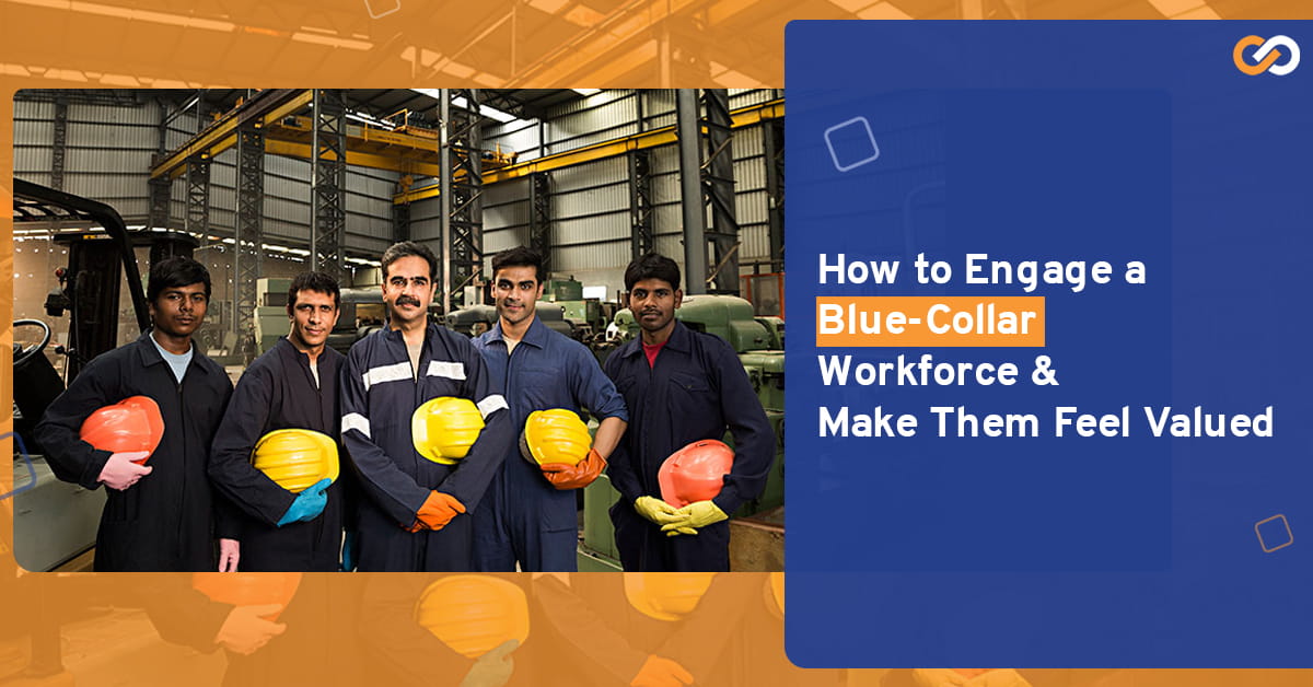 How to Engage a Blue-Collar Workforce and Make Them Feel Valued