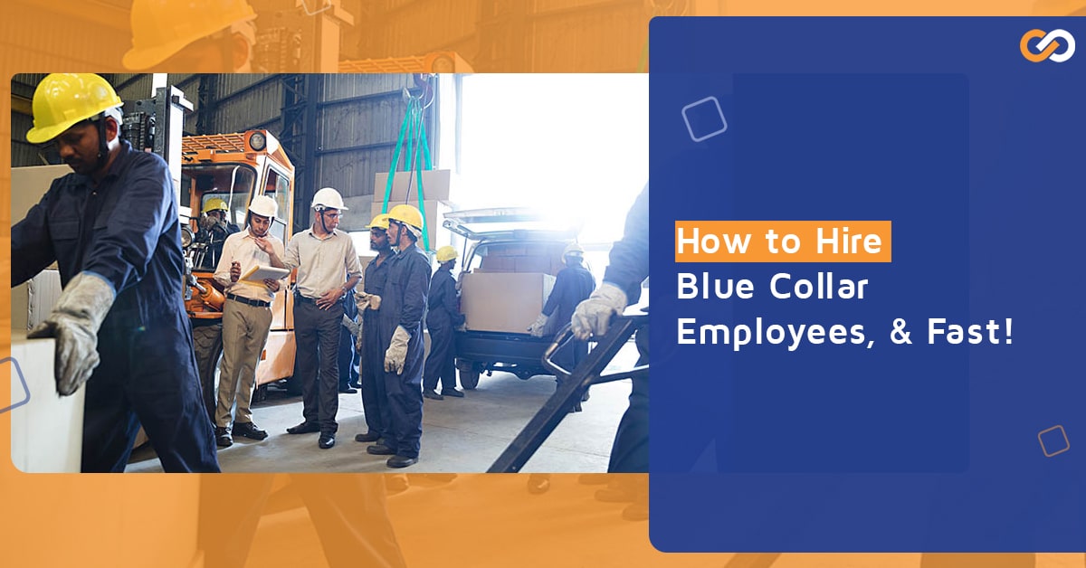 How to Hire Blue Collar Workers, and Fast