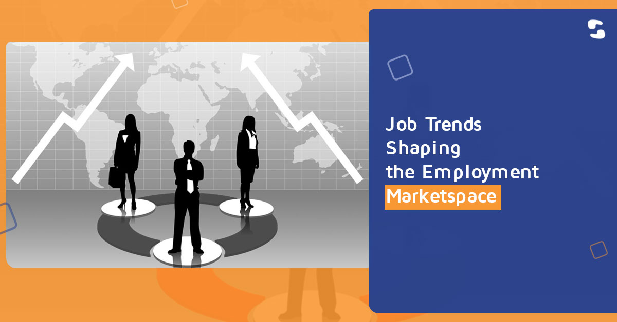 Job Trends Shaping the Employment Marketspace