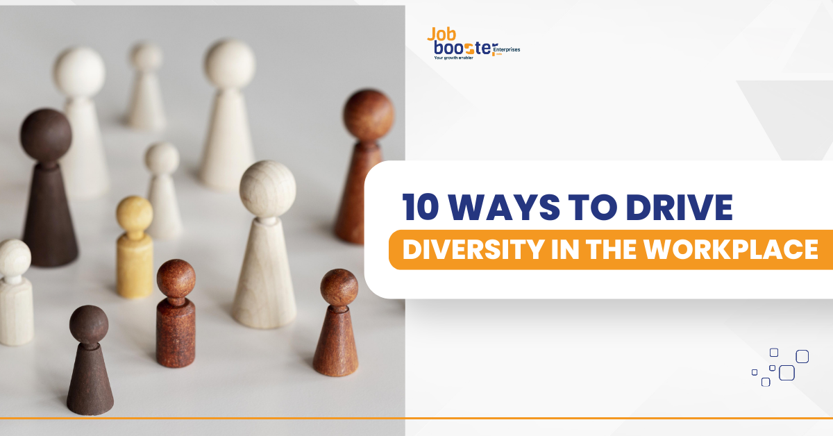10 Ways to Drive Diversity in the Workplace