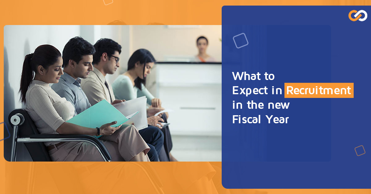 What To Expect in Recruitment in the new Fiscal Year